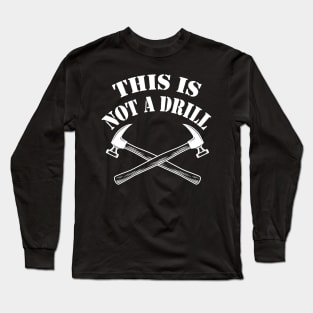 This is Not A Drill Novelty Tools Hammer Builder Woodworking Mens Funny Long Sleeve T-Shirt